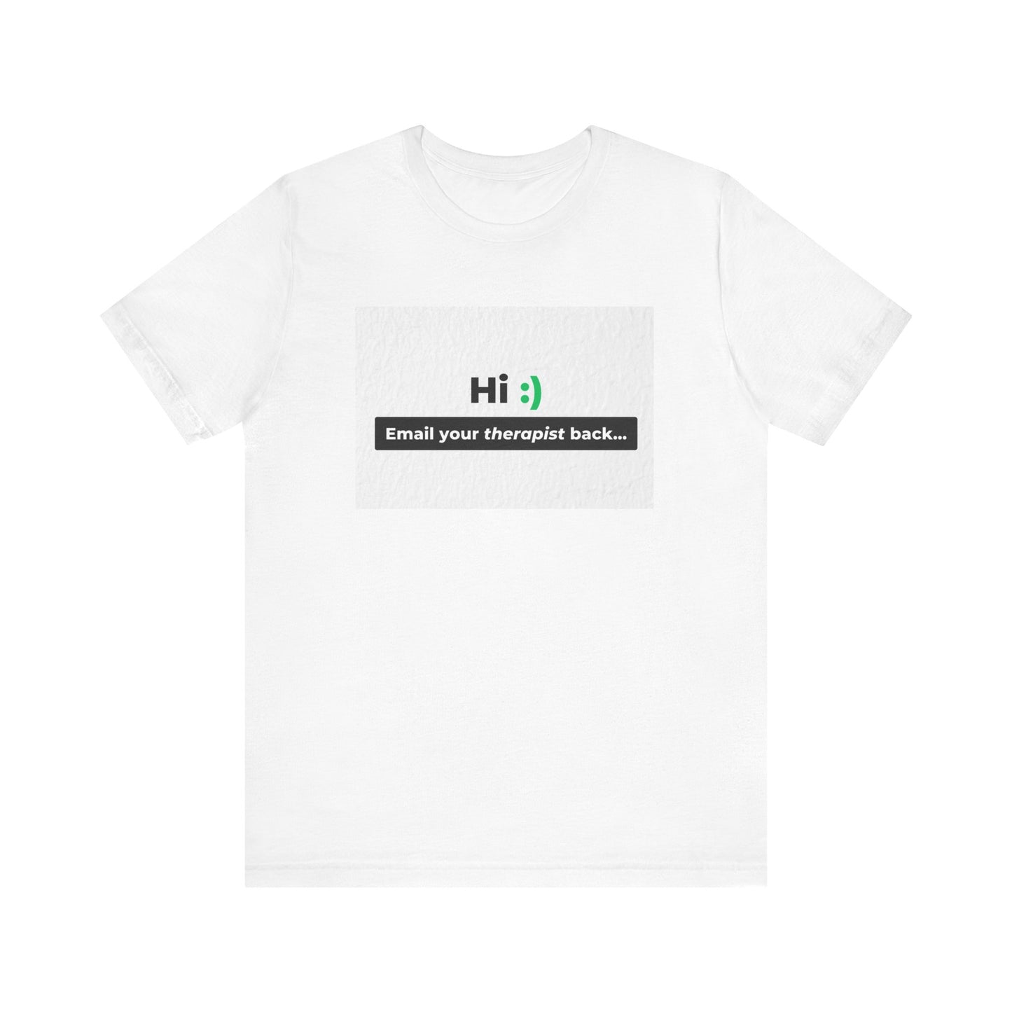 Hi Call Your Therapist Back | Unisex Tee